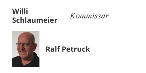 Willi Schlaumeier Kommissar Ralf Petruck