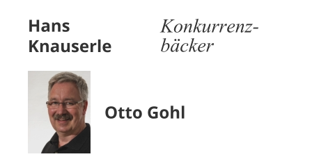 Hans Knauserle Konkurrenz-bäcker Otto Gohl