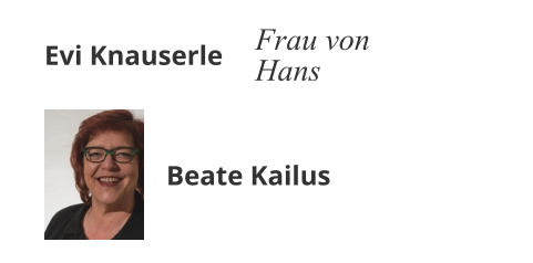 Evi Knauserle Frau von Hans Beate Kailus
