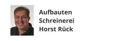 Aufbauten Schreinerei Horst Rück