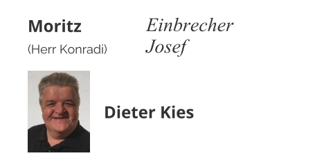 Moritz (Herr Konradi) Einbrecher Josef Dieter Kies