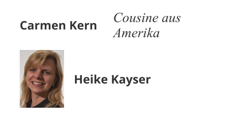 Carmen Kern Cousine aus Amerika Heike Kayser