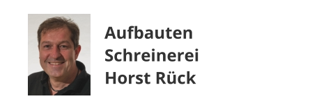Aufbauten Schreinerei Horst Rück